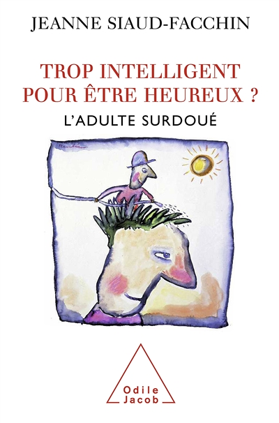 Trop intelligent pour être heureux ? - L'adulte surdoué (Broché)