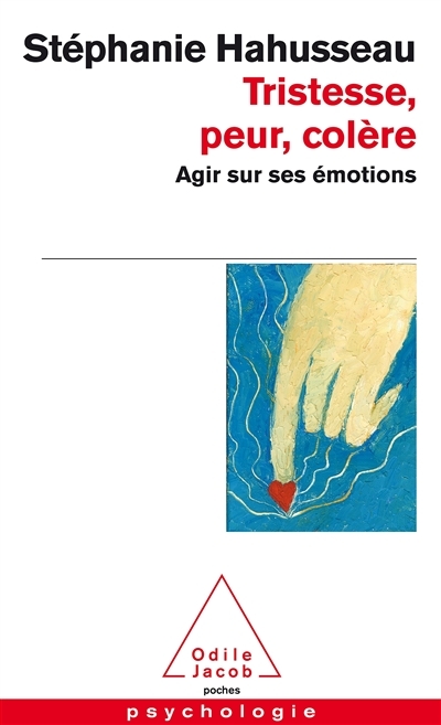 Tristesse, peur, colère - Agir sur ses émotions (Poche)