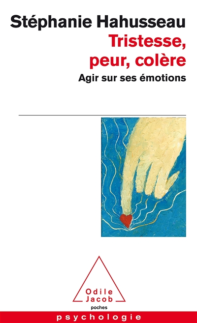 Tristesse, peur, colère - Agir sur ses émotions (Poche)