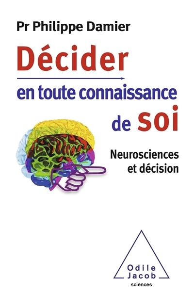 Décider en toute connaissance de soi - Neurosciences et décision (Broché)