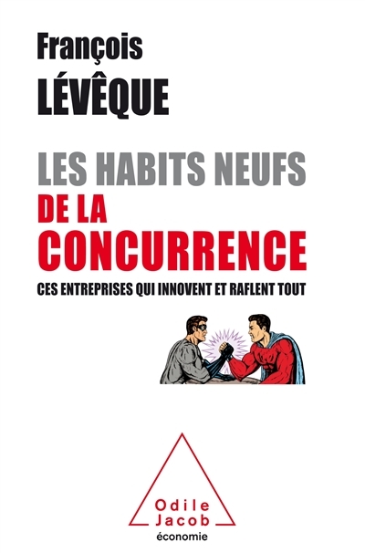 Les Habits neufs de la concurrence - Ces entreprises qui innovent et raflent tout (Broché)