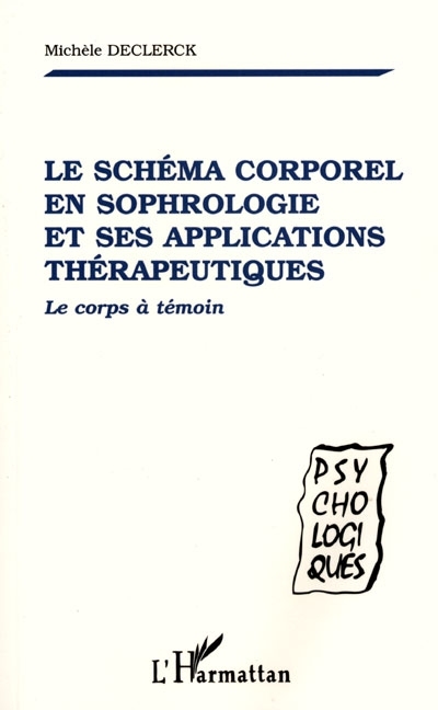 LE SCHÉMA CORPOREL EN SOPHROLOGIE ET SES APPLICATIONS THÉRAPEUTIQUES - Le corps à témoin (Broché)