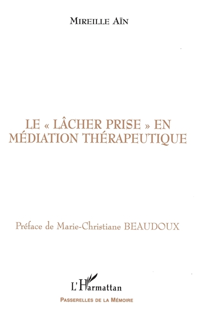 LE LÂCHER PRISE EN MÉDIATION THÉRAPEUTIQUE (Broché)