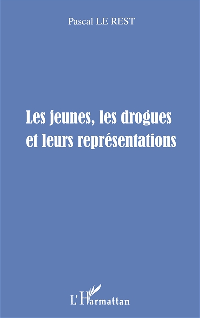 LES JEUNES, LES DROGUES ET LEURS REPRESENTATIONS (Broché)