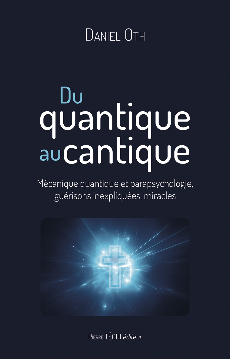 Du quantique au cantique - Mécanique quantique, parapsychologie, guérisons, miracles (Broché)