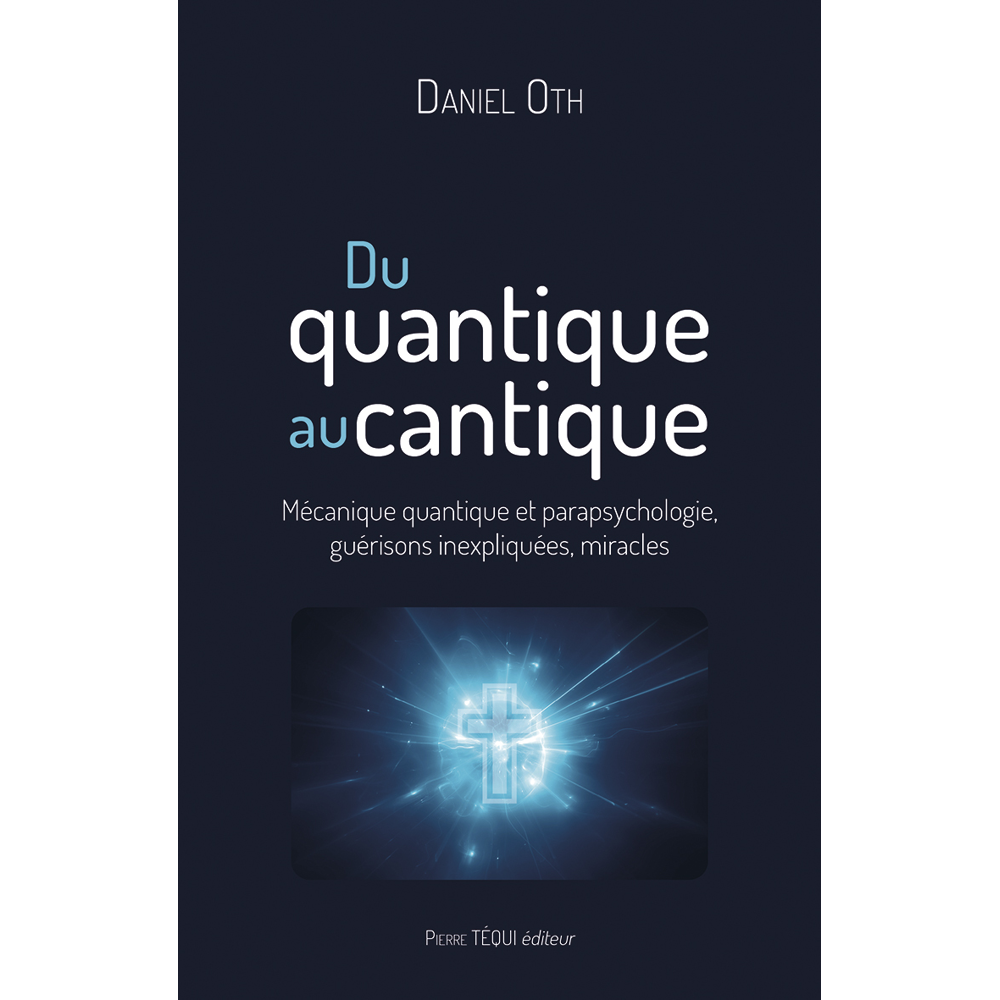 Du quantique au cantique - Mécanique quantique, parapsychologie, guérisons, miracles (Broché)