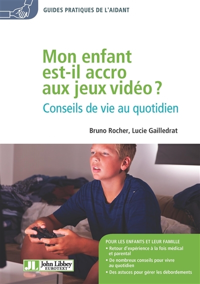 Mon Enfant Est-Il Accro Aux Jeux Vidéo ?: Conseils De Vie Au Quotidien