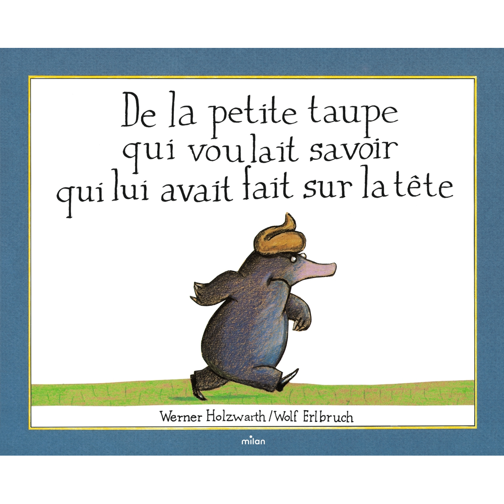 De la petite taupe qui voulait savoir qui lui avait fait sur la tête (Jeunesse)