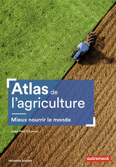Atlas de l'agriculture - Mieux nourrir le monde (Broché)