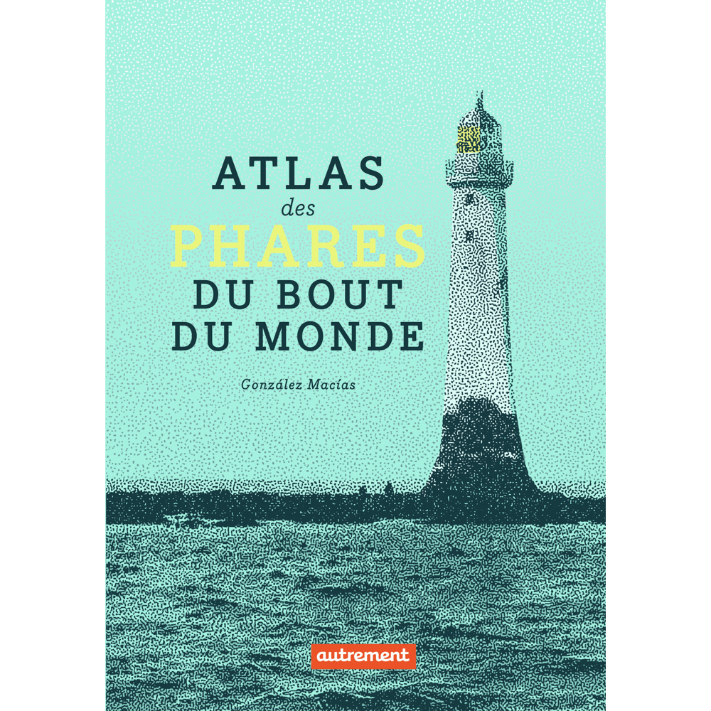 Atlas des phares du bout du monde (Broché)