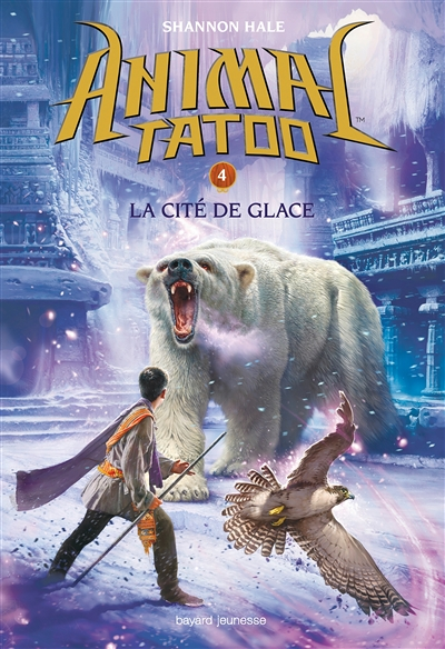 Animal Tatoo saison 1, Tome 04 - La cité de glace (Jeunesse)