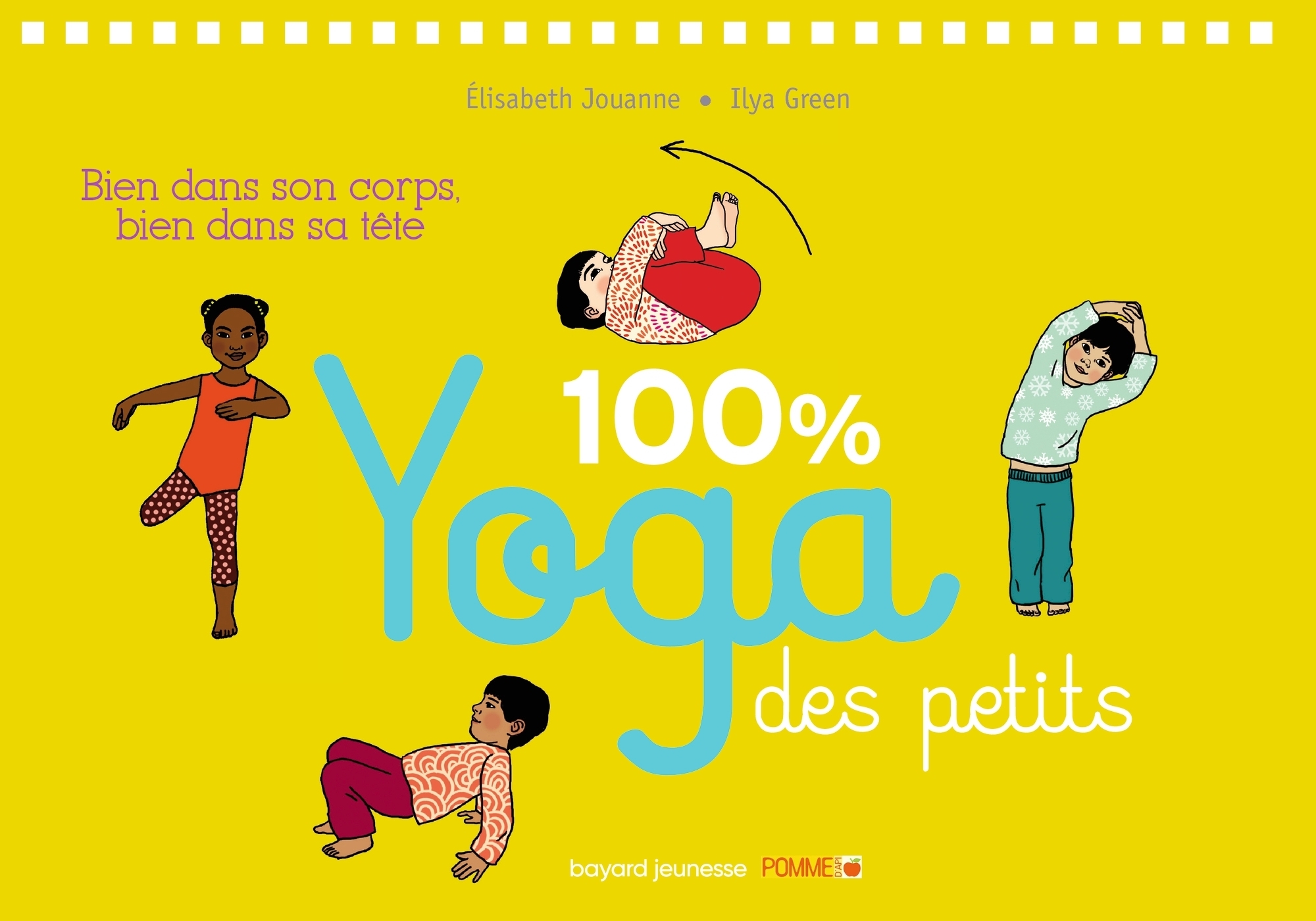 100% yoga des petits - Bien dans son corps, bien dans sa tête (Jeunesse)