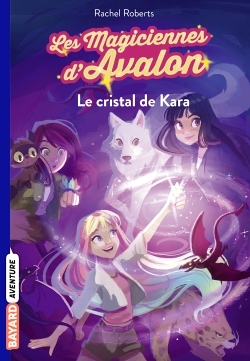 Les magiciennes d'Avalon, Tome 2 - Le cristal de Kara (Poche)
