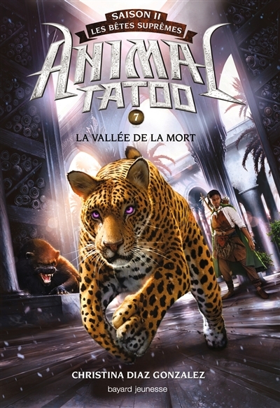 Animal Tatoo saison 2 - Les bêtes suprêmes, Tome 07 - La vallée de la mort (Jeunesse)