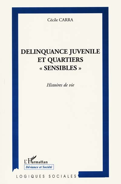 DÉLINQUANCE JUVÉNILE ET QUARTIERS SENSIBLES - Histoires de vie (Broché)
