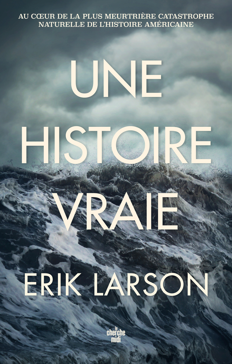 Une histoire vraie - Au coeur de la plus meurtrière catastrophe naturelle de l'histoire américaine (