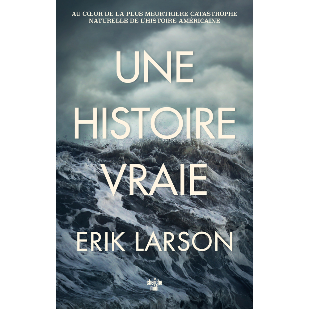 Une histoire vraie - Au coeur de la plus meurtrière catastrophe naturelle de l'histoire américaine (