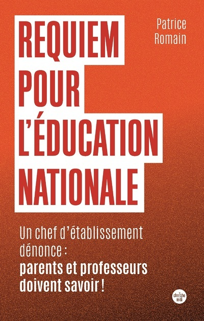 Requiem pour l'éducation nationale - Un chef d'établissement dénonce : parents et professeurs doiven