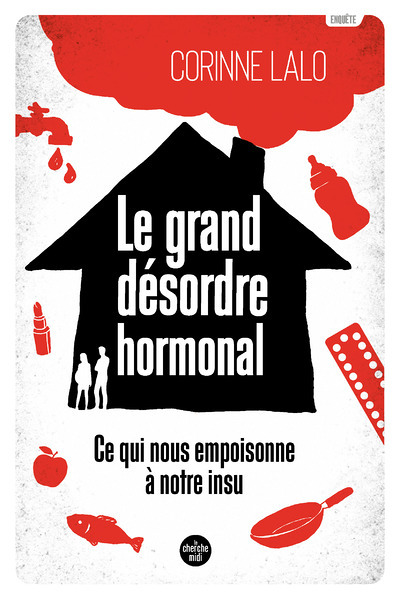 Le grand désordre hormonal - Ce qui nous empoisonne à notre insu (Grand format)