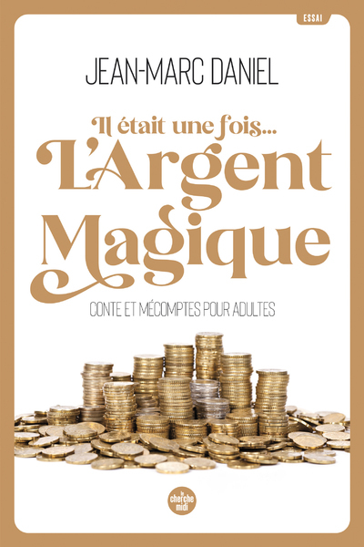 Il était une fois... L'argent magique - Conte et mécomptes pour adultes (Grand format)