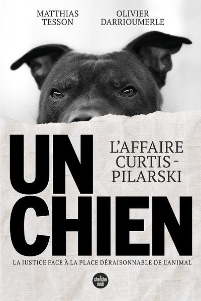 Un chien - L'affaire Curtis-Pilarski (Broché)