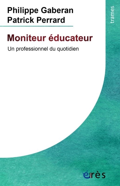 Moniteur éducateur - une profession au quotidien (Poche)