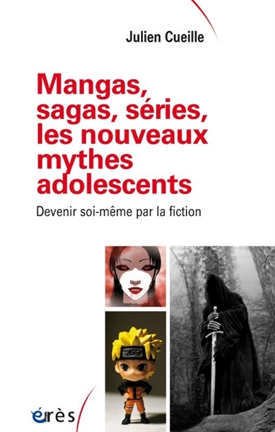 Mangas, sagas, séries, les nouveaux mythes adolescents - Devenir soi-même par la fiction (Broché)