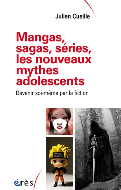 Mangas, sagas, séries, les nouveaux mythes adolescents - Devenir soi-même par la fiction (Broché)