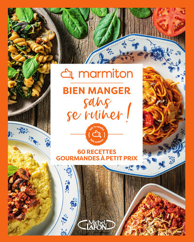 Marmiton - Bien manger sans se ruiner ! - 60 recettes gourmandes à petit prix (Broché)