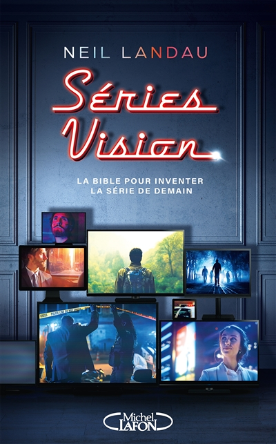 Séries Vision - La Bible pour inventer la série de demain (Broché)