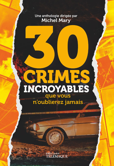 30 crimes incroyables que vous n'oublierez jamais (Broché)