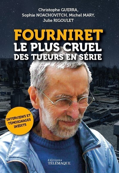 Fourniret, le plus cruel des tueurs en série (Broché)