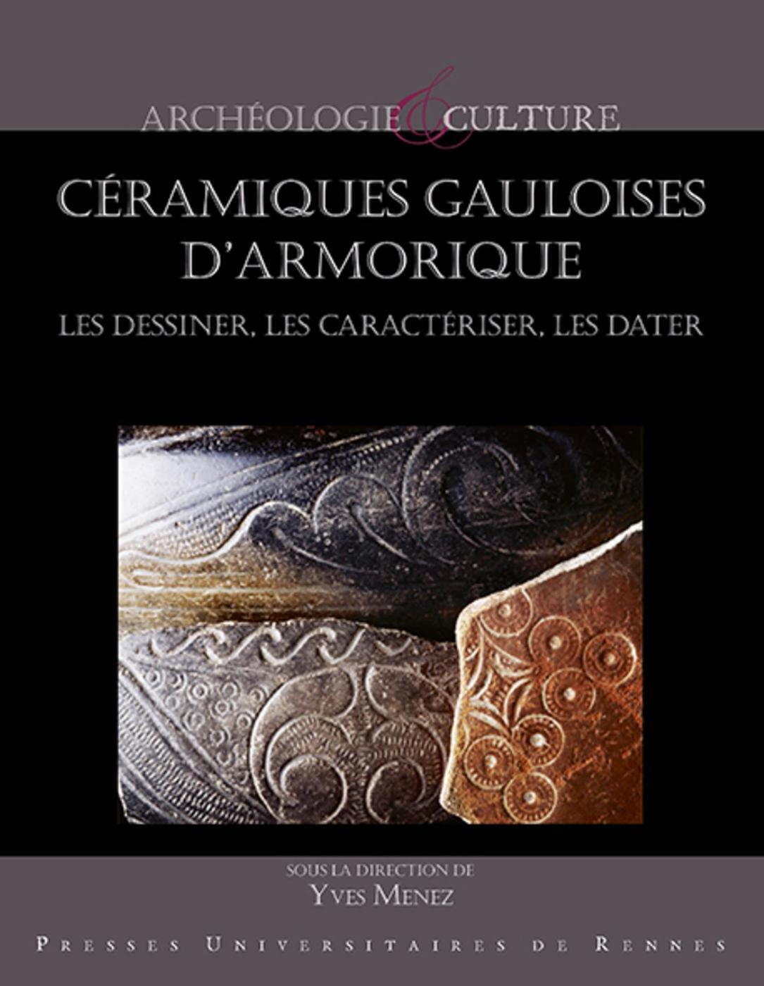 Céramiques gauloise d'Armorique - Les dessiner, les caractériser, les dater (Broché)