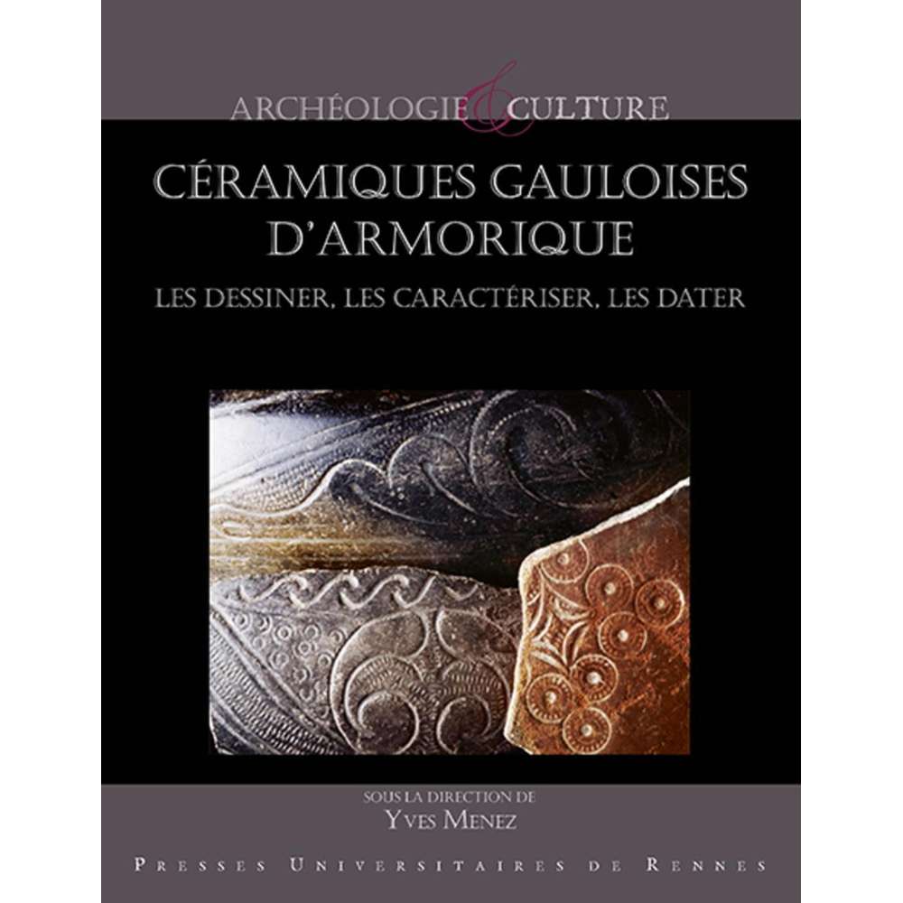 Céramiques gauloise d'Armorique - Les dessiner, les caractériser, les dater (Broché)