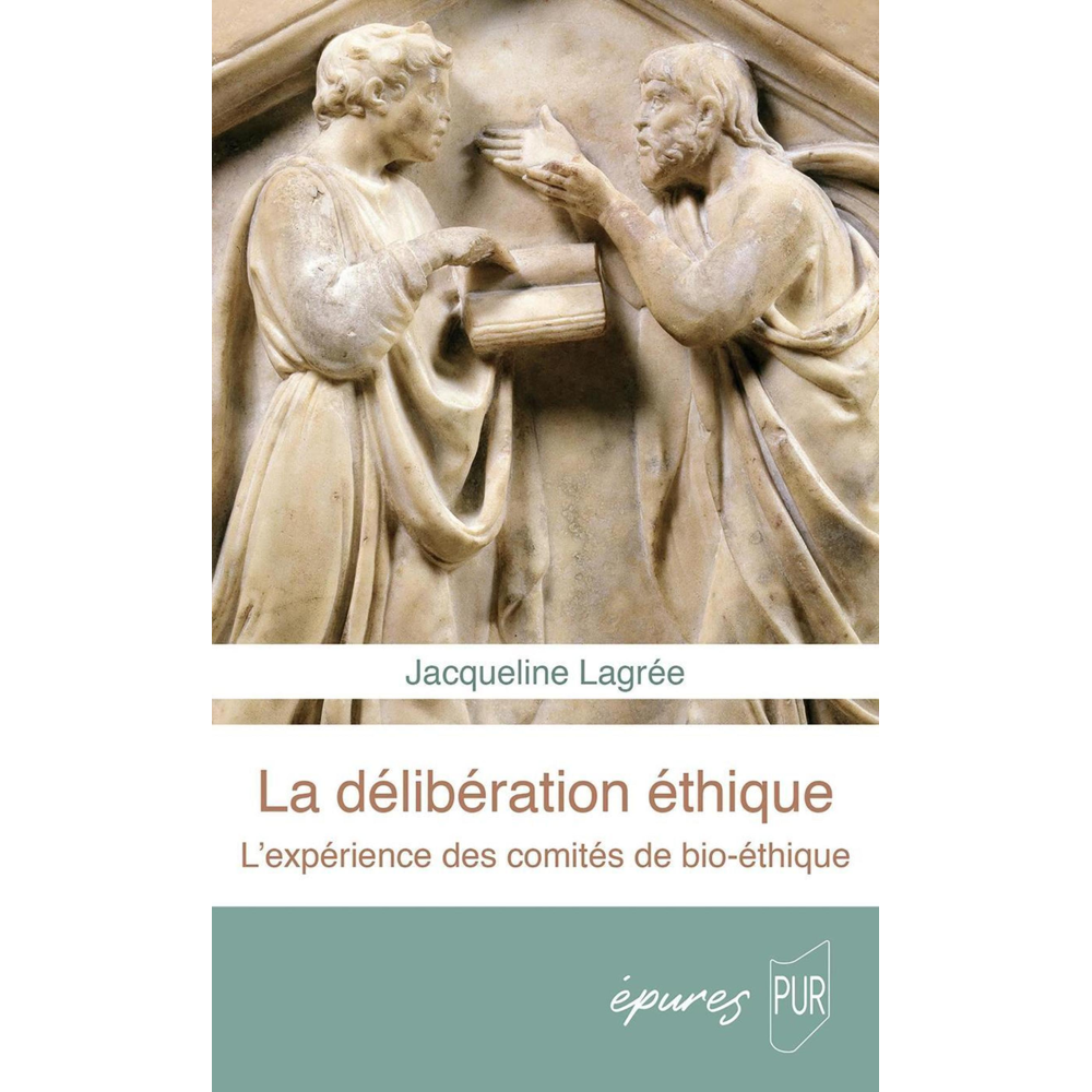 Délibérer - L'expérience des comités de bio-éthique (Broché)