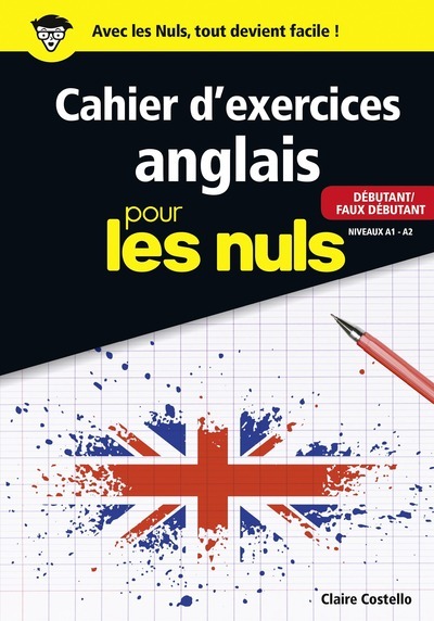 Le Cahier d'exercices anglais pour les nuls - Débutant/Faux débutant Niveaux A1 - A2 (Broché)