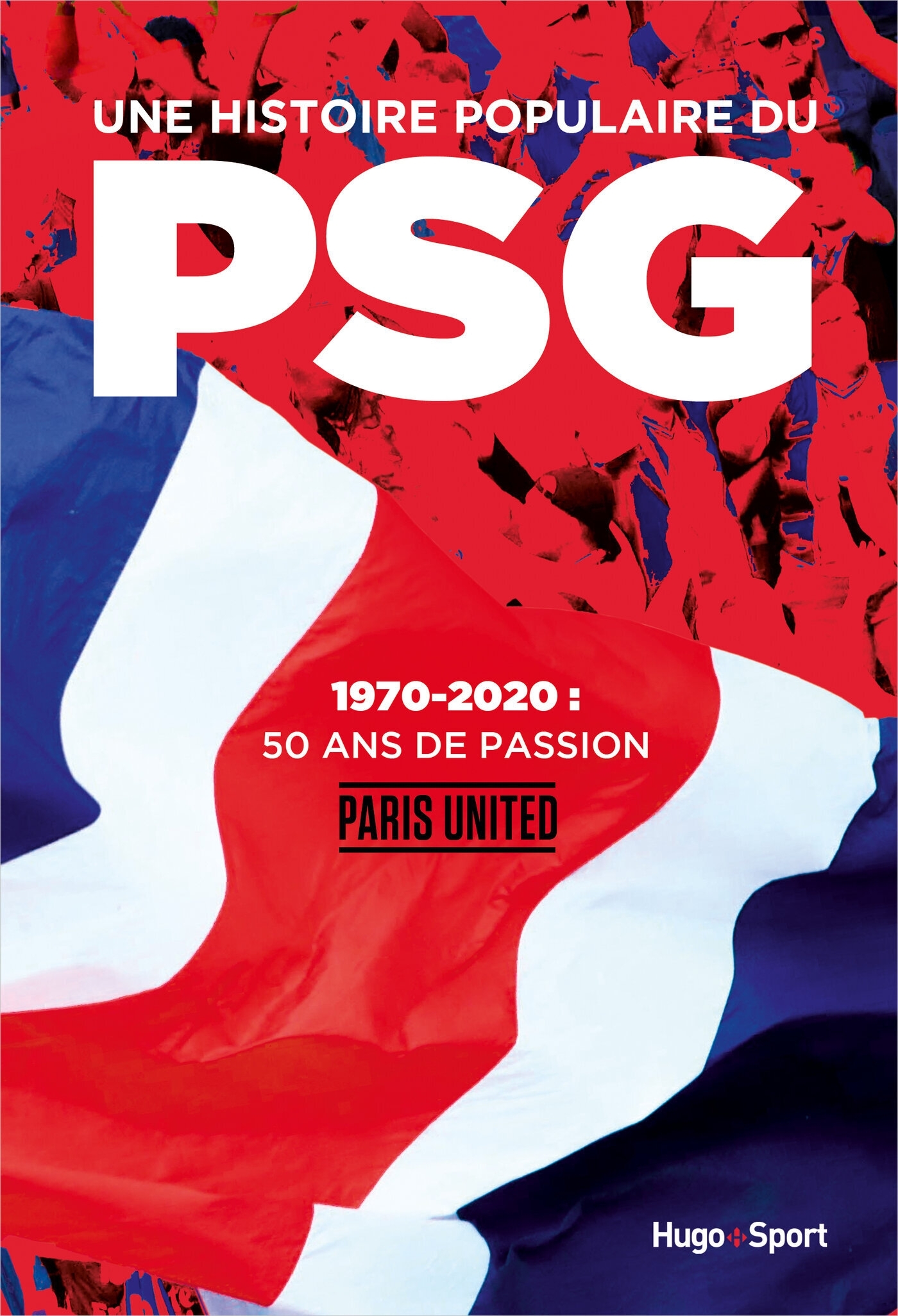 Une histoire populaire du PSG - 1970-2020, 50 ansde passion (Broché)