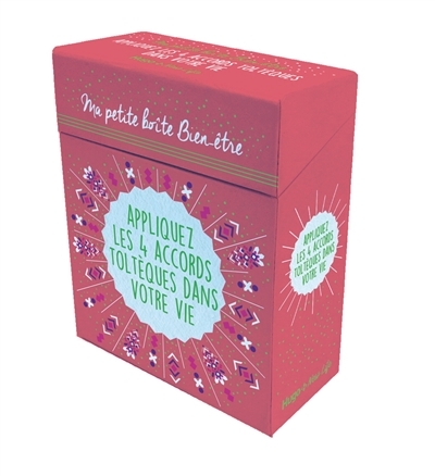 Ma petite boîte bien-être - Appliquez les 4 accords toltèques dans votre vie - Appliquez les 4 accor