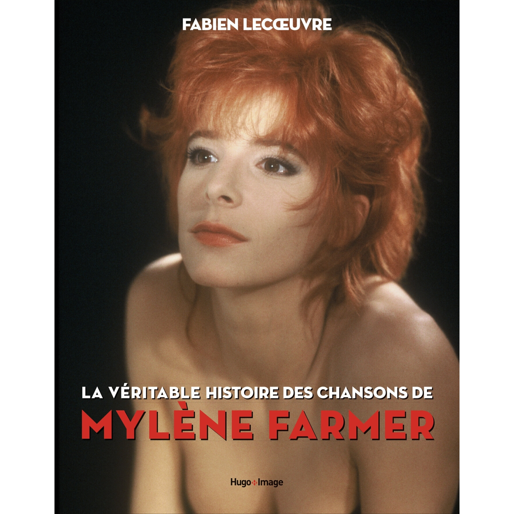 La véritable histoire des chansons de Mylène Farmer (Broché)
