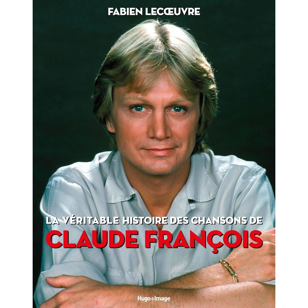 La véritable histoire des chansons de Claude François (Broché)