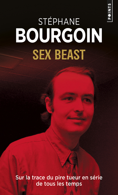 Sex beast - Sur la trace du pire tueur en série de tous les temps (Broché)