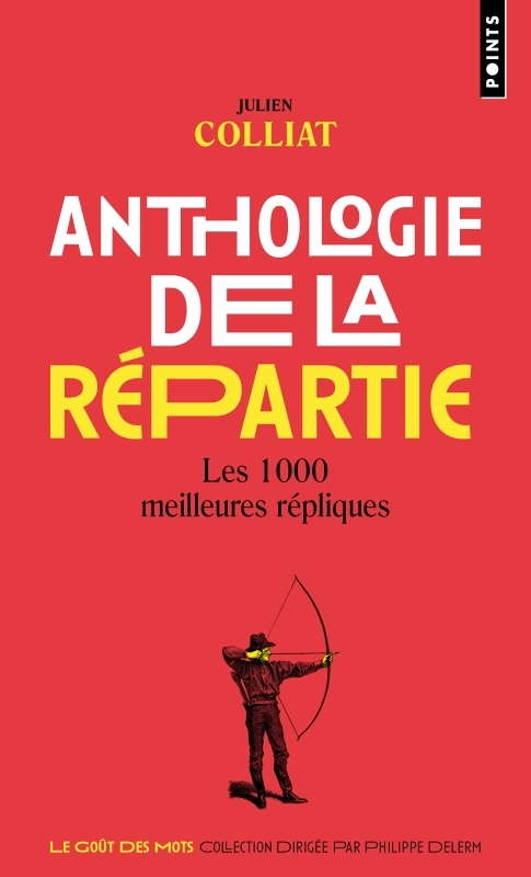 Anthologie de la répartie - Les 1000 meilleures répliques (Relié)