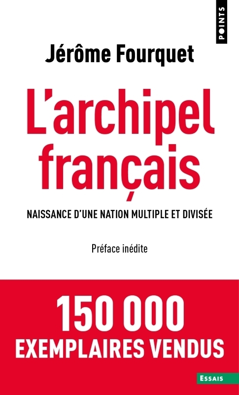 L'Archipel français - Naissance d'une nation multiple et divisée (Poche)