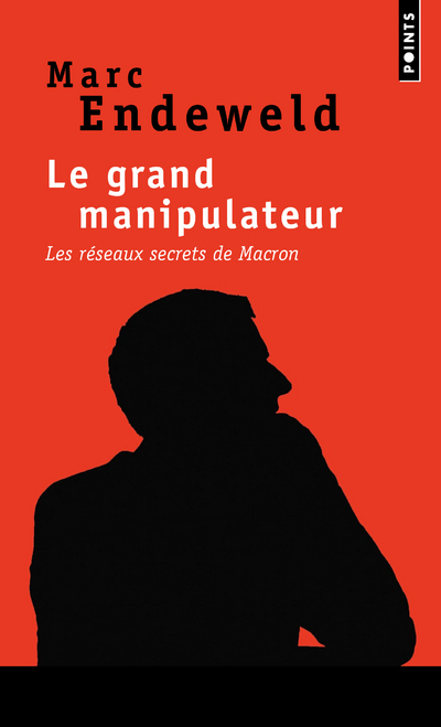 Le Grand Manipulateur - Les réseaux secrets de Macron (Poche)
