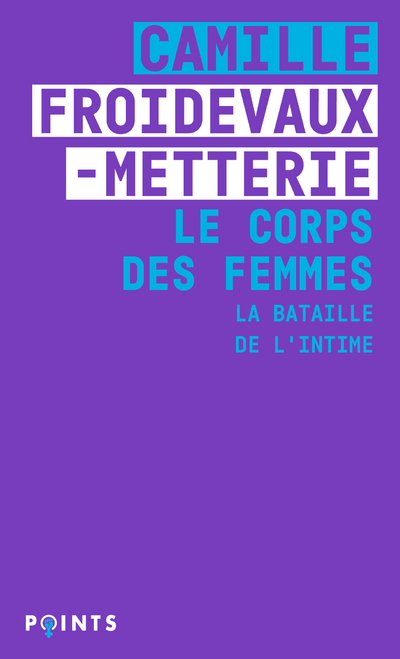 Le Corps des femmes. La bataille de l'intime (Poche)