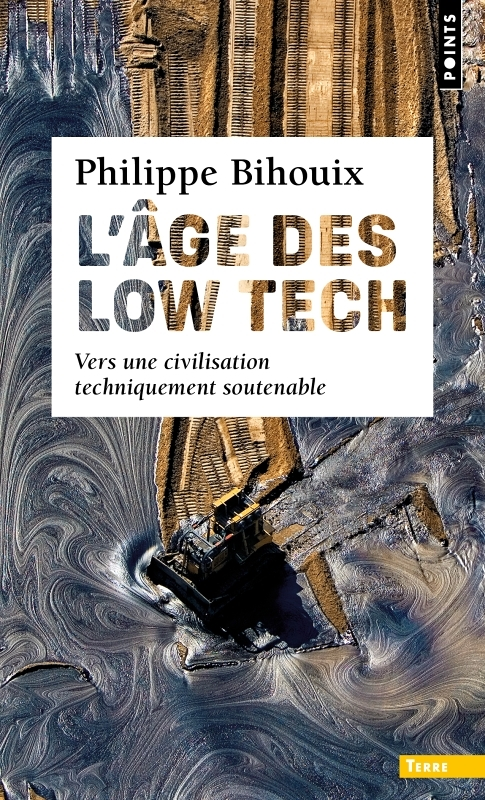 L'Âge des low tech ((postface inédite)) - vers une civilisation techniquement soutenable (Poche)