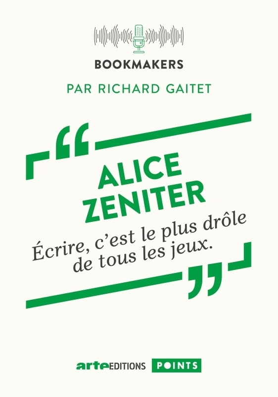 Alice Zeniter, une écrivaine au travail - Bookmakers (Poche)