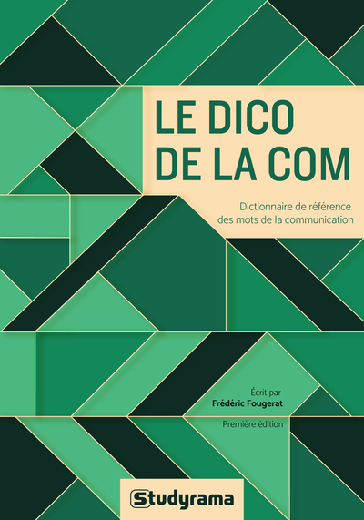Le dico de la com - Dictionnaire de référence des mots de la communication (Broché)