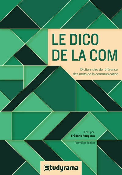 Le dico de la com - Dictionnaire de référence des mots de la communication (Broché)
