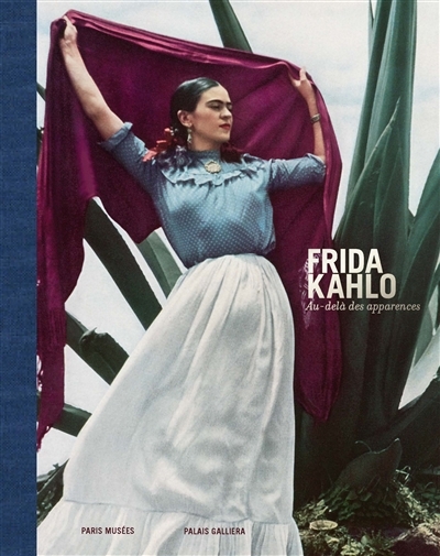 Frida Kahlo - Au-delà des apparences (Relié)